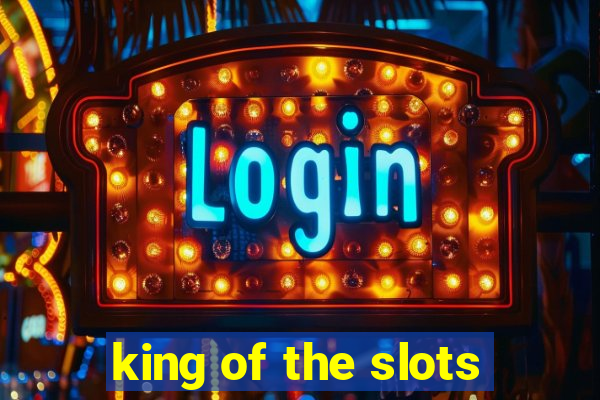 king of the slots